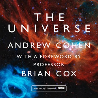 The Universe: The book of the BBC TV series presented by Professor Brian Cox - Andrew Cohen