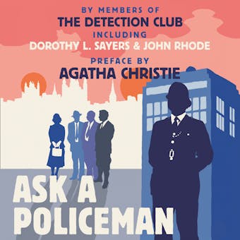 Ask a Policeman - Anthony Berkeley, Dorothy L. Sayers, Helen Simpson, Agatha Christie, Gladys Mitchell, The Detection Club