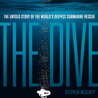 The Dive: The untold story of the world’s deepest submarine rescue - undefined