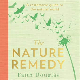 The Nature Remedy: A restorative guide to the natural world - undefined