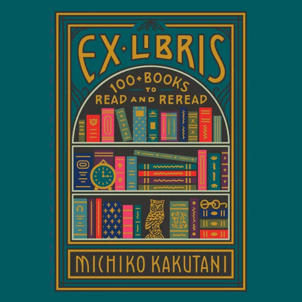 Ex Libris : 100+ Books to Read and Reread