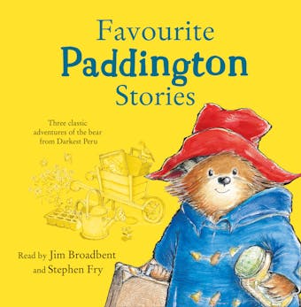 Favourite Paddington Stories: Paddington in the Garden, Paddington at the Carnival, Paddington and the Grand Tour