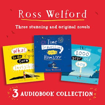 Ross Welford Audio Collection: Time Travelling with a Hamster, What Not to Do If You Turn Invisible, The 1,000 Year Old Boy - undefined