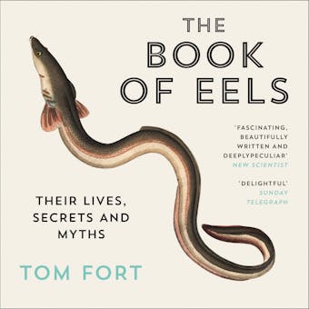 The Book of Eels: Their Lives, Secrets and Myths - undefined