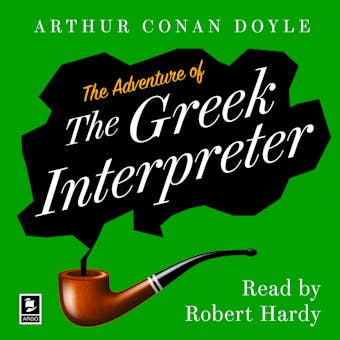 The Adventure of the Greek Interpreter: A Sherlock Holmes Adventure - Arthur Conan Doyle