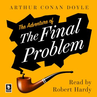 The Adventure of the Final Problem: A Sherlock Holmes Adventure - Arthur Conan Doyle