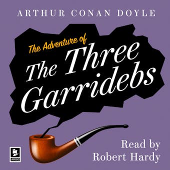 The Adventure of the Three Garridebs: A Sherlock Holmes Adventure - Arthur Conan Doyle