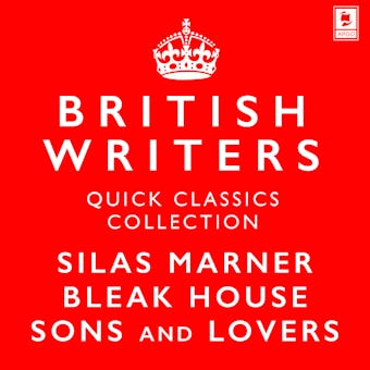 Quick Classics Collection: British Writers: Silas Marner, Sons and Lovers, Bleak House - D.H. Lawrence, Charles Dickens, George Eliot