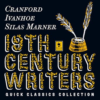 Quick Classics Collection: 19th-Century Writers: Cranford, Ivanhoe, Silas Marner - Walter Scott, Elizabeth Gaskell, George Eliot