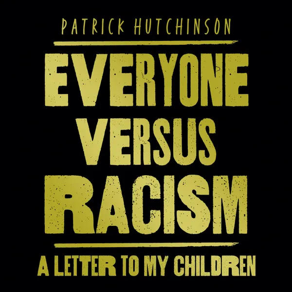 Everyone Versus Racism : A Letter to My Children