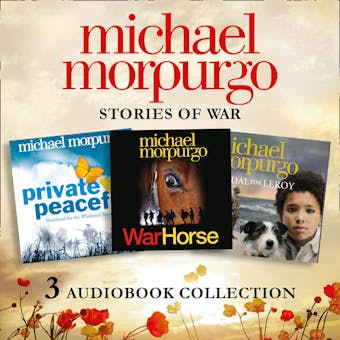 Michael Morpurgo: Stories of War Audio Collection: War Horse, Private Peaceful, Medal for Leroy - Michael Morpurgo