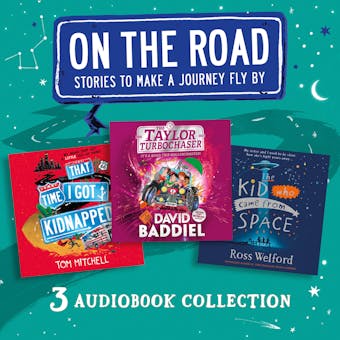 On the Road: Stories to Make a Journey Fly By: That Time I Got Kidnapped, The Taylor Turbochaser, The Kid Who Came from Space - undefined