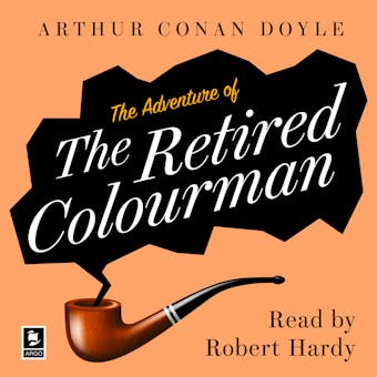 The Adventure of the Retired Colourman: A Sherlock Holmes Adventure - Arthur Conan Doyle