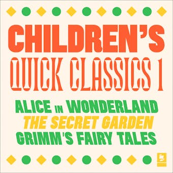 Quick Classics Collection: Childrenâ€™s 1: Alice in Wonderland, The Secret Garden, Grimm's Fairy Tales - undefined