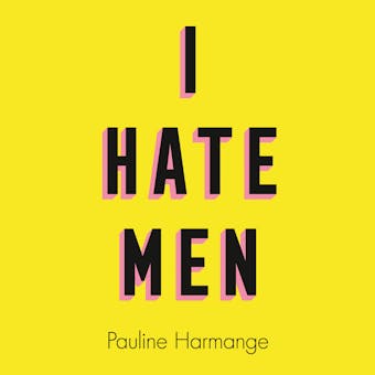 I Hate Men - Pauline Harmange