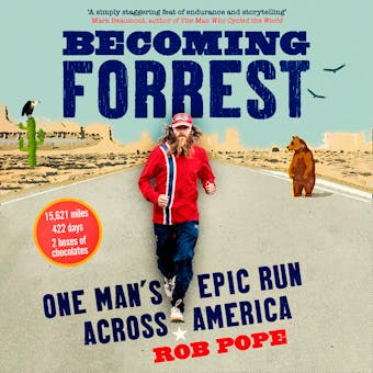 Becoming Forrest: One man's epic run across America - Rob Pope