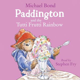 Paddington and the Tutti Frutti Rainbow - undefined