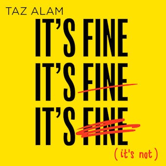 It’s Fine, It’s Fine, It’s Fine: It’s Not - Taz Alam