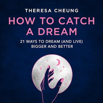 How to Catch A Dream: 21 Ways to Dream (and Live) Bigger and Better - undefined