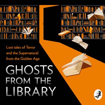 Ghosts from the Library: Lost Tales of Terror and the Supernatural - undefined