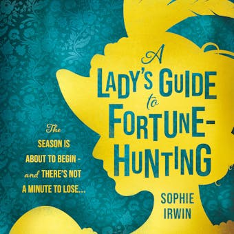 A Ladyâ€™s Guide to Fortune-Hunting - Sophie Irwin