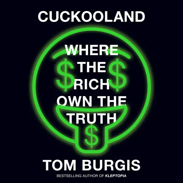 Cuckooland : Where the Rich Own the Truth