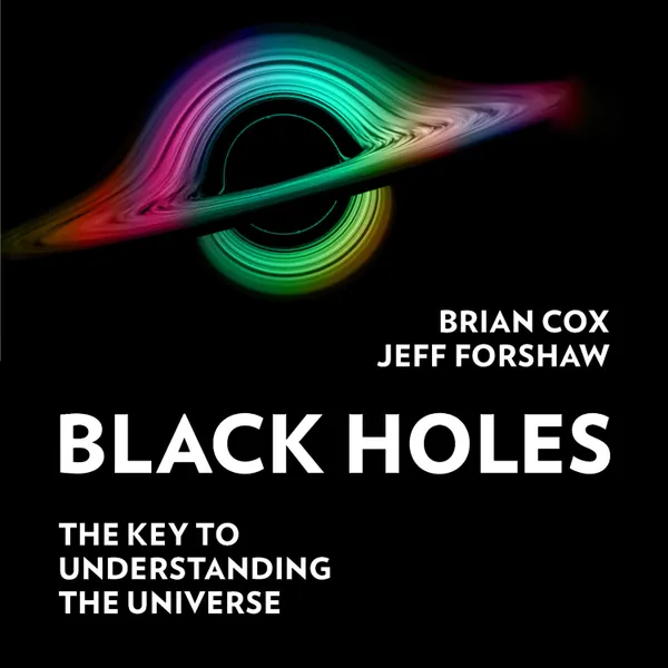 Black Holes : The Key to Understanding the Universe