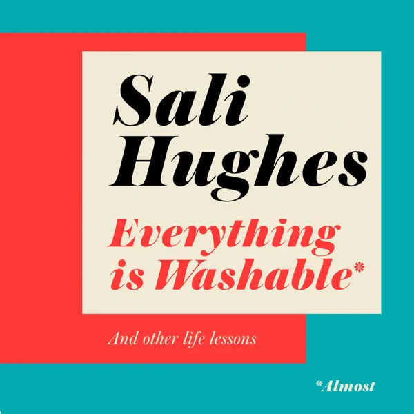 Everything is Washable and Other Life Lessons