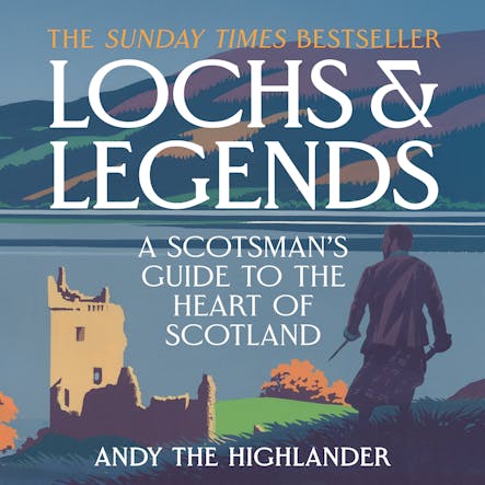 Lochs And Legends : A Scotsman's Guide To The Heart Of Scotland