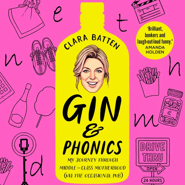  Gin and Phonics: My journey through middle-class motherhood (via the occasional pub)