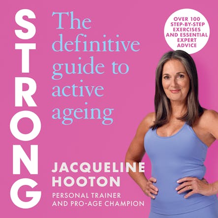 Strong : The Definitive Guide To Active Ageing