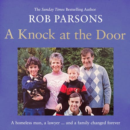 A Knock At The Door : A Homeless Man, A Lawyer . . . And A Family Changed Forever