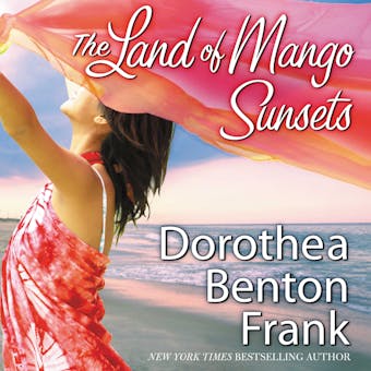 The Land of Mango Sunsets - Dorothea Benton Frank