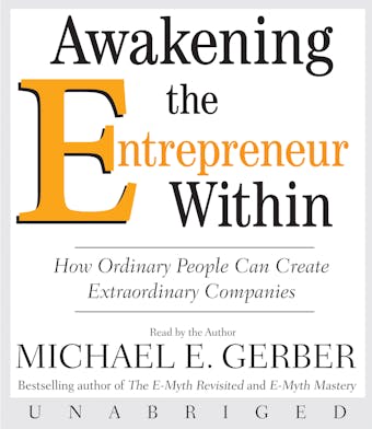 Awakening the Entrepreneur Within - Michael E. Gerber