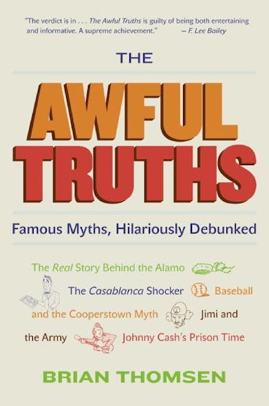 The Awful Truths : Famous Myths, Hilariously Debunked