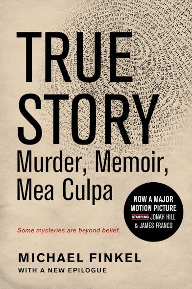 True Story: Murder, Memoir, Mea Culpa : Murder, Memoir, Mea Culpa