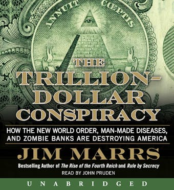The Trillion-Dollar Conspiracy: How the New World Order, Man-Made Diseases, and Zombie Banks Are Destroying America - undefined