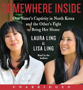 Somewhere Inside: One Sister’s Captivity in North Korea and the Other’s Fight to Bring Her Home - undefined