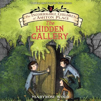 The Incorrigible Children of Ashton Place: Book II: The Hidden Gallery - undefined