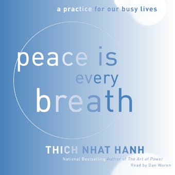 Peace Is Every Breath: A Practice for Our Busy Lives - Thich Nhat Hanh