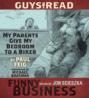 Guys Read: My Parents Give My Bedroom To a Biker: A Story from Guys Read: Funny Business - Paul Feig