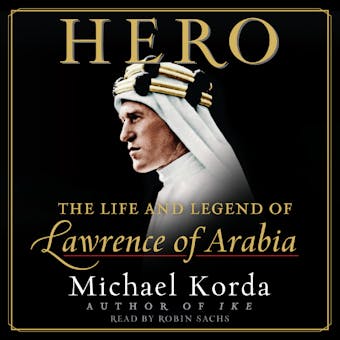 Hero: The Life and Legend of Lawrence of Arabia - undefined