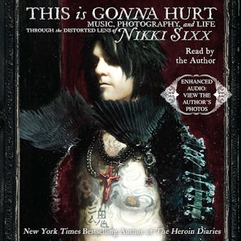 This Is Gonna Hurt: Music, Photography, and Life Through the Distorted Lens of Nikki Sixx - undefined