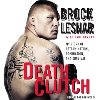 Death Clutch: My Story of Determination, Domination, and Survival - undefined