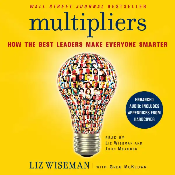 Multipliers : How the Best Leaders Make Everyone Smarter