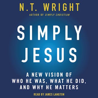 Simply Jesus: A New Vision of Who He Was, What He Did, and Why He Matters - undefined