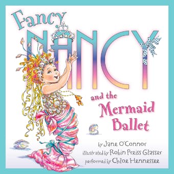 Fancy Nancy and the Mermaid Ballet - Jane O'Connor
