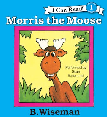 Morris the Moose - B. Wiseman