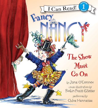 Fancy Nancy: The Show Must Go On - Jane O'Connor