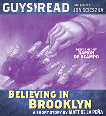 Guys Read: Believing in Brooklyn - Matt de la Pena